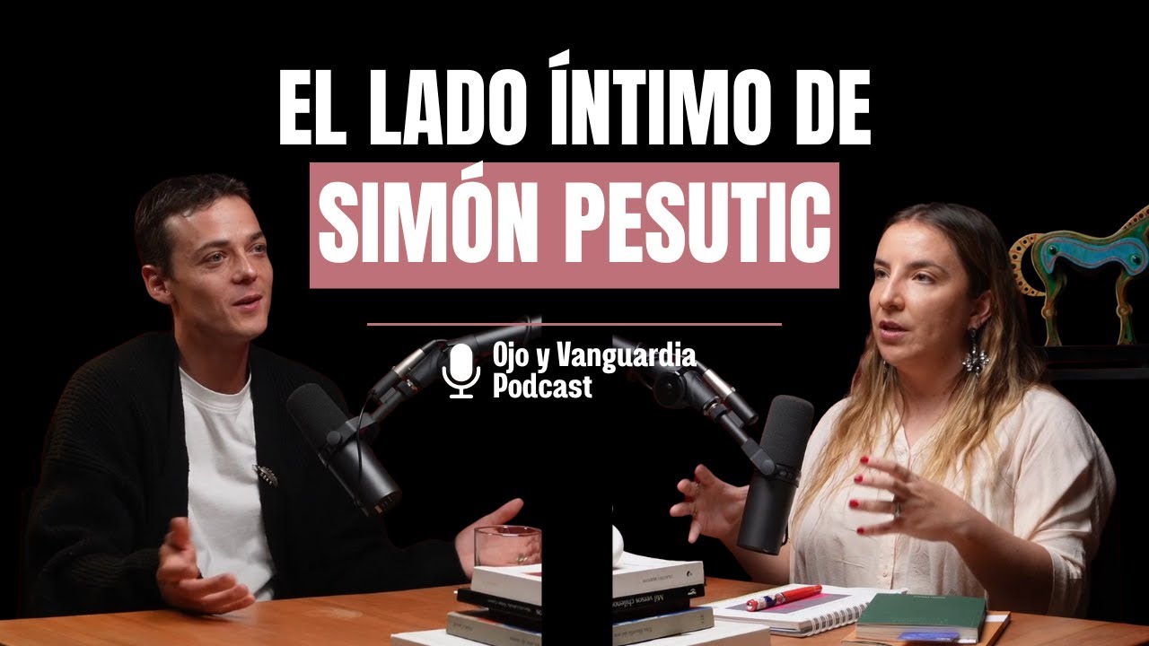 Escribir poes&iacute;a, combatir los malos momentos y el amor| Sim&oacute;n Pesutic | OJO Y VANGUARDIA PODCAST