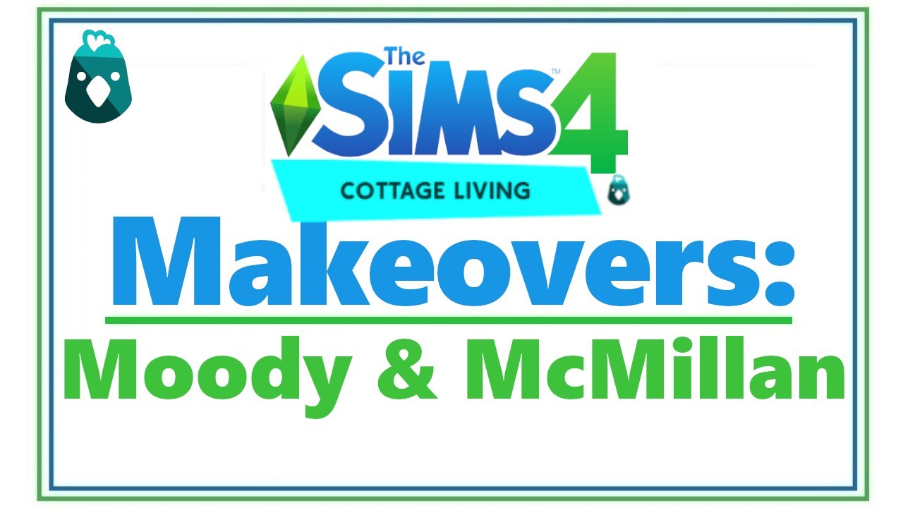 Sims 4 Cottage Living MAKEOVERS: Moody & McMillan Household | SimSkeleton