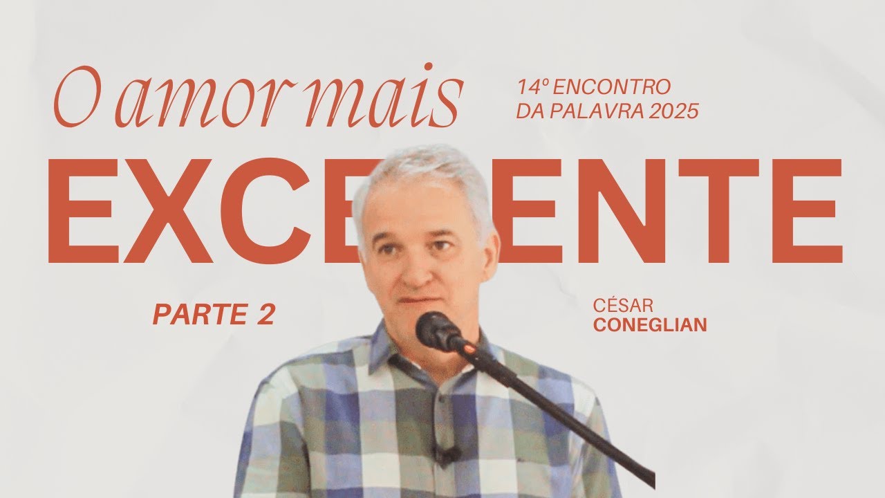 2/2 O amor mais excelente | César Coneglian