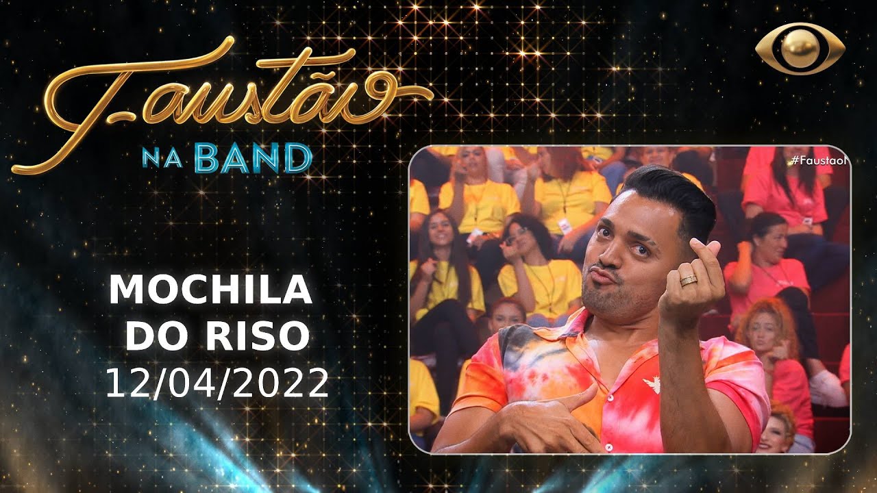 FAUST&Atilde;O NA BAND - MOCHILA DO RISO - 12/04/2022 - PROGRAMA COMPLETO