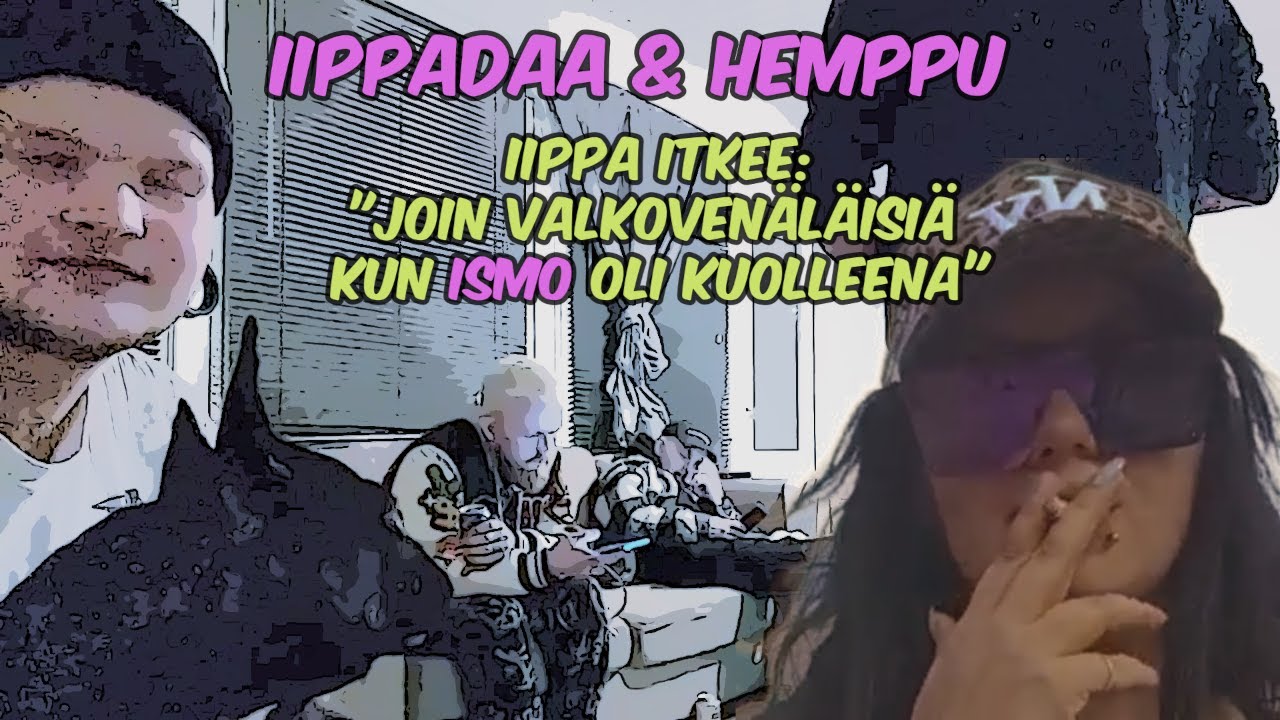 IIPPADAA & HEMPPU: IIppadaa syyllistää itseään tästä illasta #iippadaa #hemppu #ismolaitela