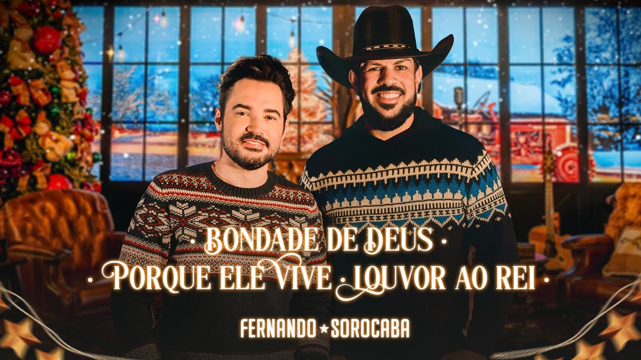 Fernando e Sorocaba - Bondade de Deus/ Porque Ele Vive / Louvor ao Rei