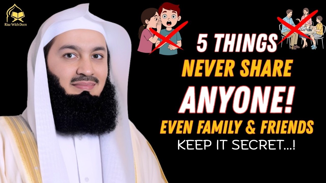 These 5 Things Never Share With Anyone – Even Family & Friends! | Islamic Motivation by Mufti Menk