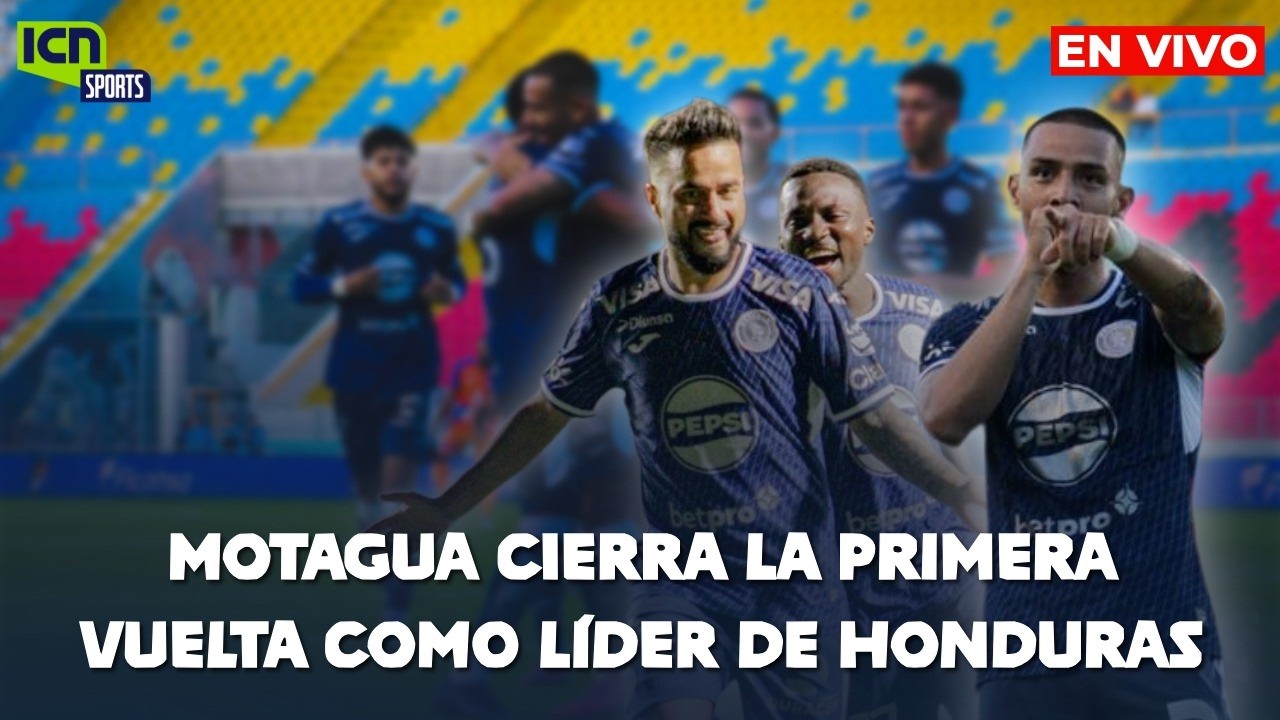 ICN SPORTS |⚽ Motagua cierra la primera vuelta como líder de Honduras |🔥EN VIVO 🔴