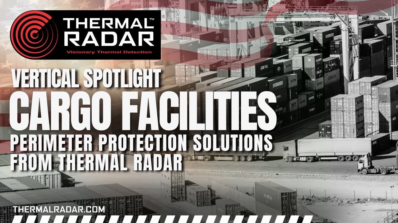 Cargo Facility Security | 360&deg; Thermal Perimeter & Fire Detection