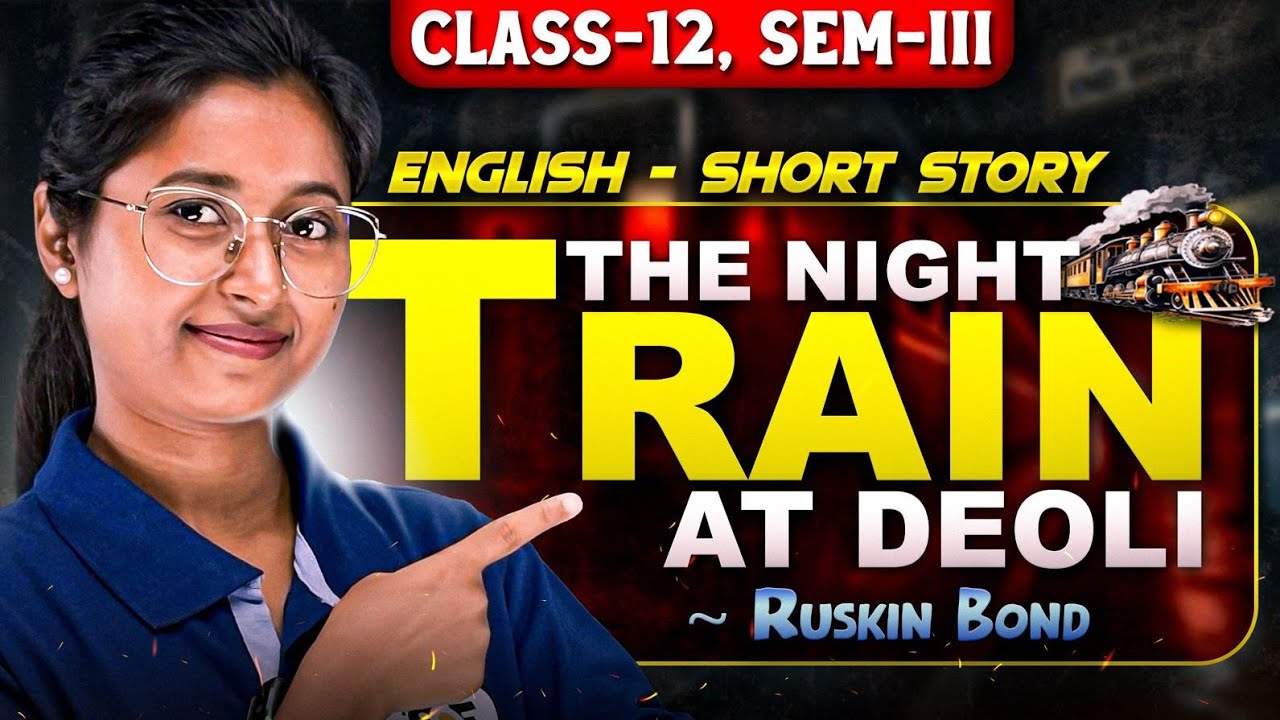 The Night Train At Deoli Class 12 Summary | Class 12 SEM-3 English | SOE Bangla 11&12