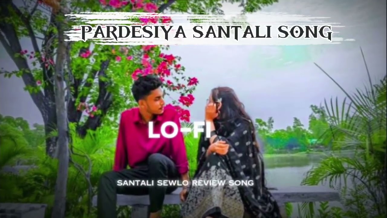PARDESIYA SANTALI ALBUM SONG LOFI ____🎵🎵🎵