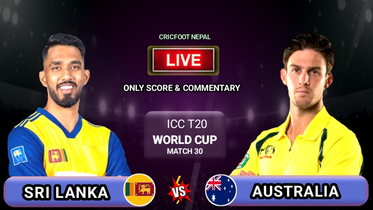 Australia vs Sri Lnaka T20 World Cup Live Scores & Commentary | Sri Lanka vs Australia | Cricfoot