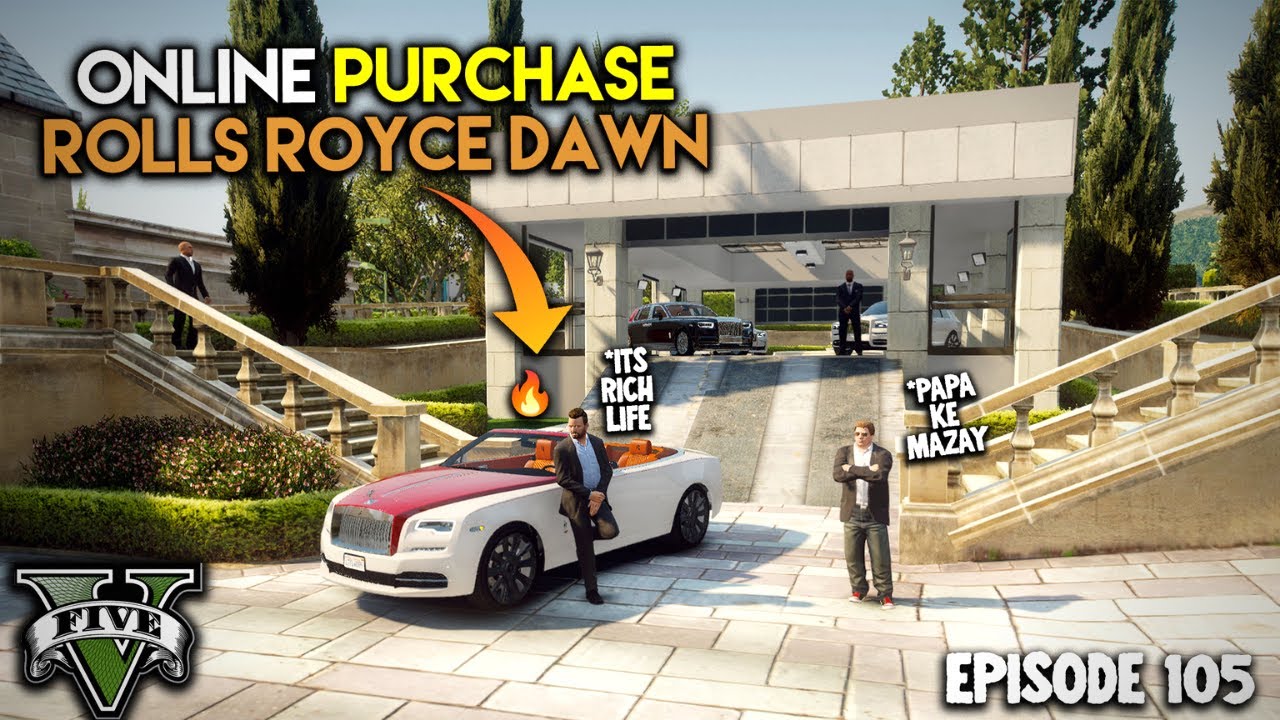 71 - ONLINE ORDERED ROLLS ROYCE DAWN | EP #105 | RICH LIFE SERIES | GTA 5 MODS | URDU - HXB