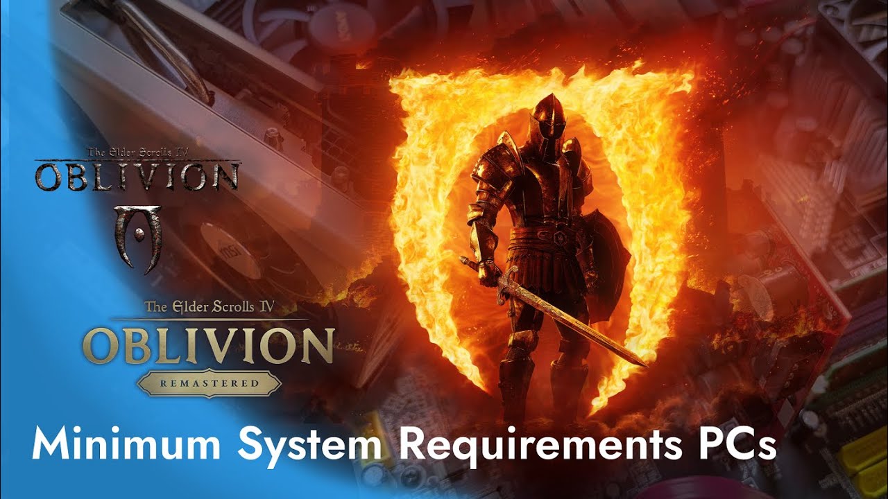 Oblivion (Original and Remastered) Minimum System Requirements PCs