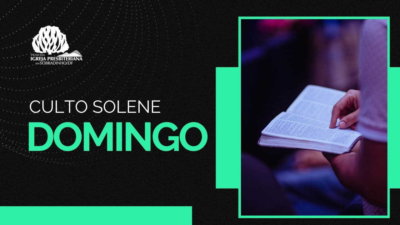 Culto solene - Primeira Igreja Presbiteriana em Sobradinho