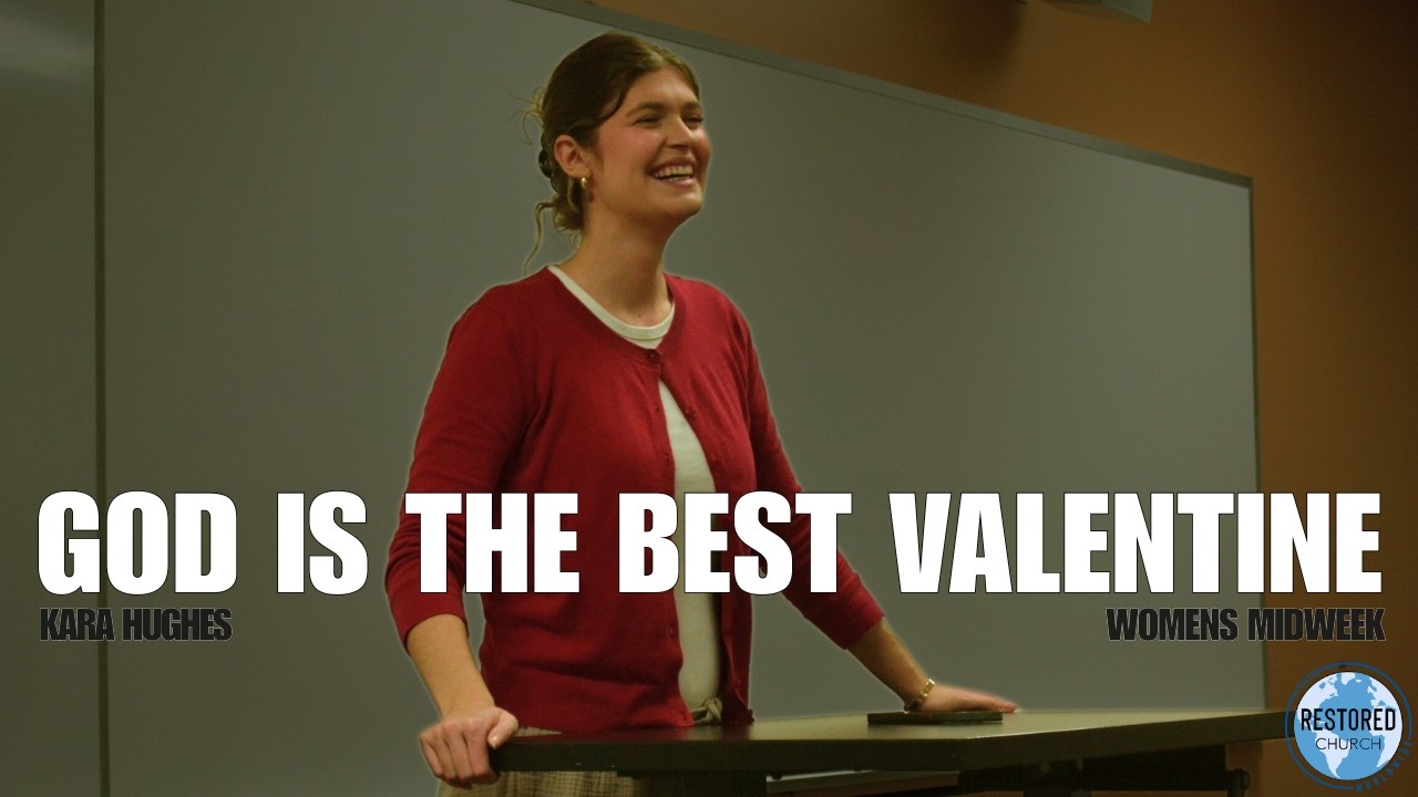 God is The Best Valentine - Kara Hughes - Women's Midweek - February 11th, 2026