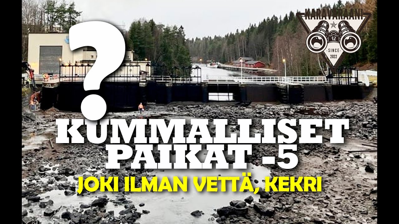 KUMMALLISET PAIKAT  5 - Joki ilman vettä & KEKRIpukin poltto.
