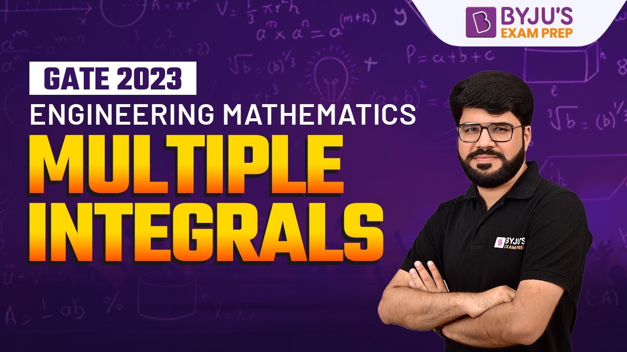 Integrals: Multiple Integrals | Engineering Mathematics | GATE 2023 Exam | BYJU'S GATE