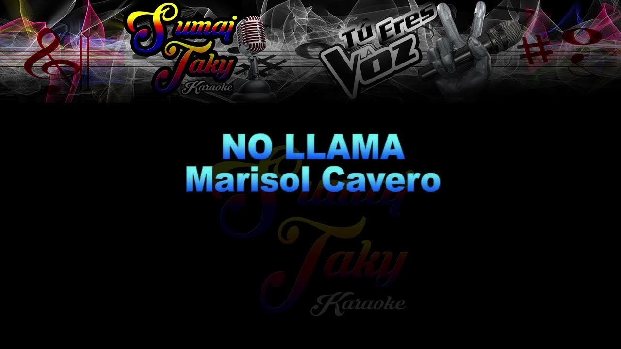 MARISOL CAVERO NO LLAMA KARAOKE