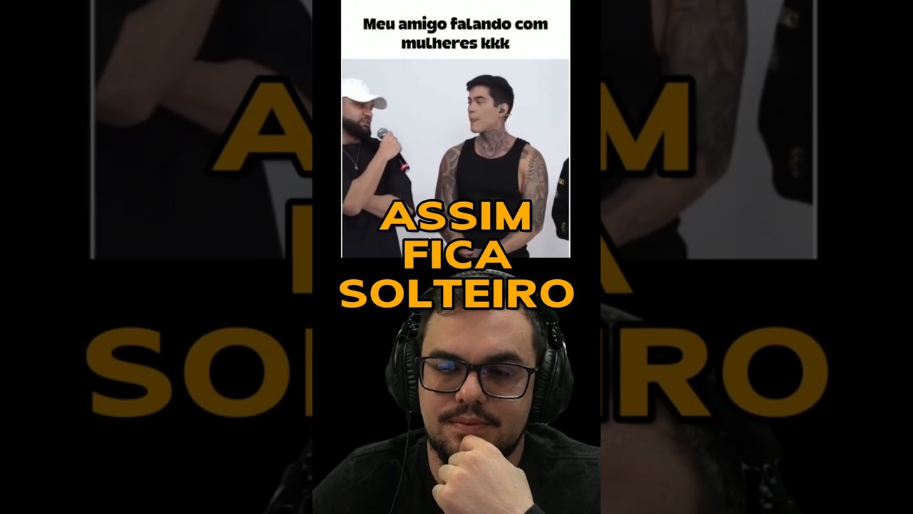 ASSIM FICA SOLTEIRO!