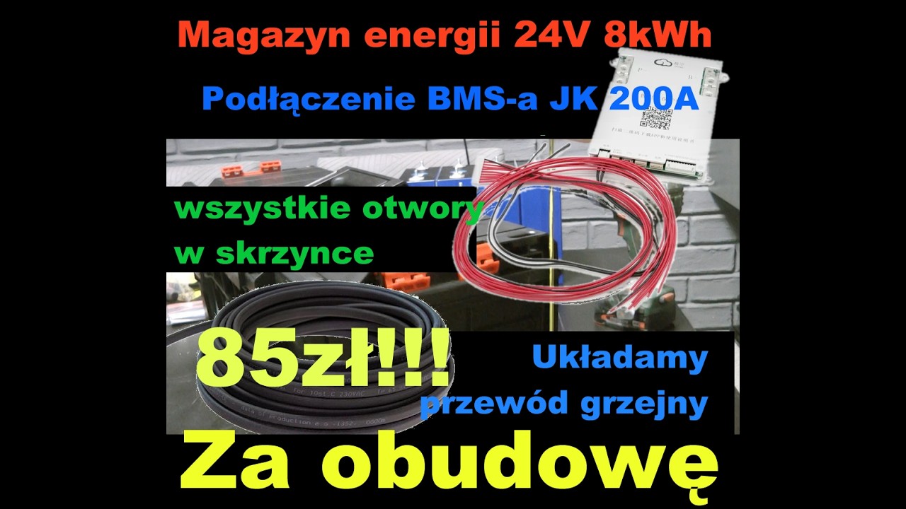 Magazyn energii 8kWh - cz.4  podłączamy BMS JK 200A | układamy przewód grzejny | otwory w obudowie