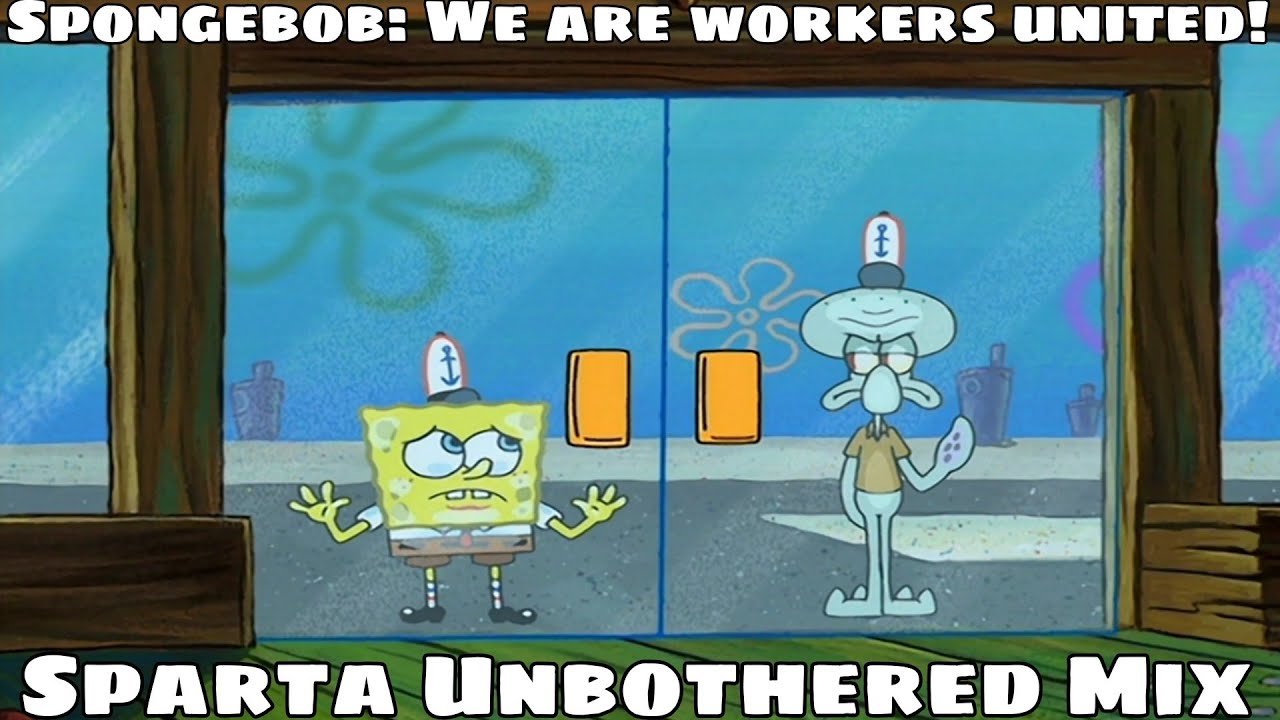 (Video ver) (Happy NY) Spongebob - We are workers united! Sparta Unbothered mix
