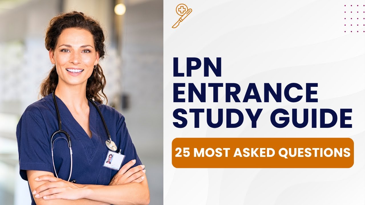 LPN Entrance Exam Study Guide - Nursing Practice Test (25 Most Asked Questions)