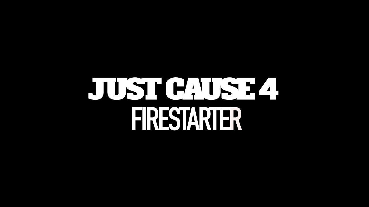 Just Cause 4 Firestarter fan intro