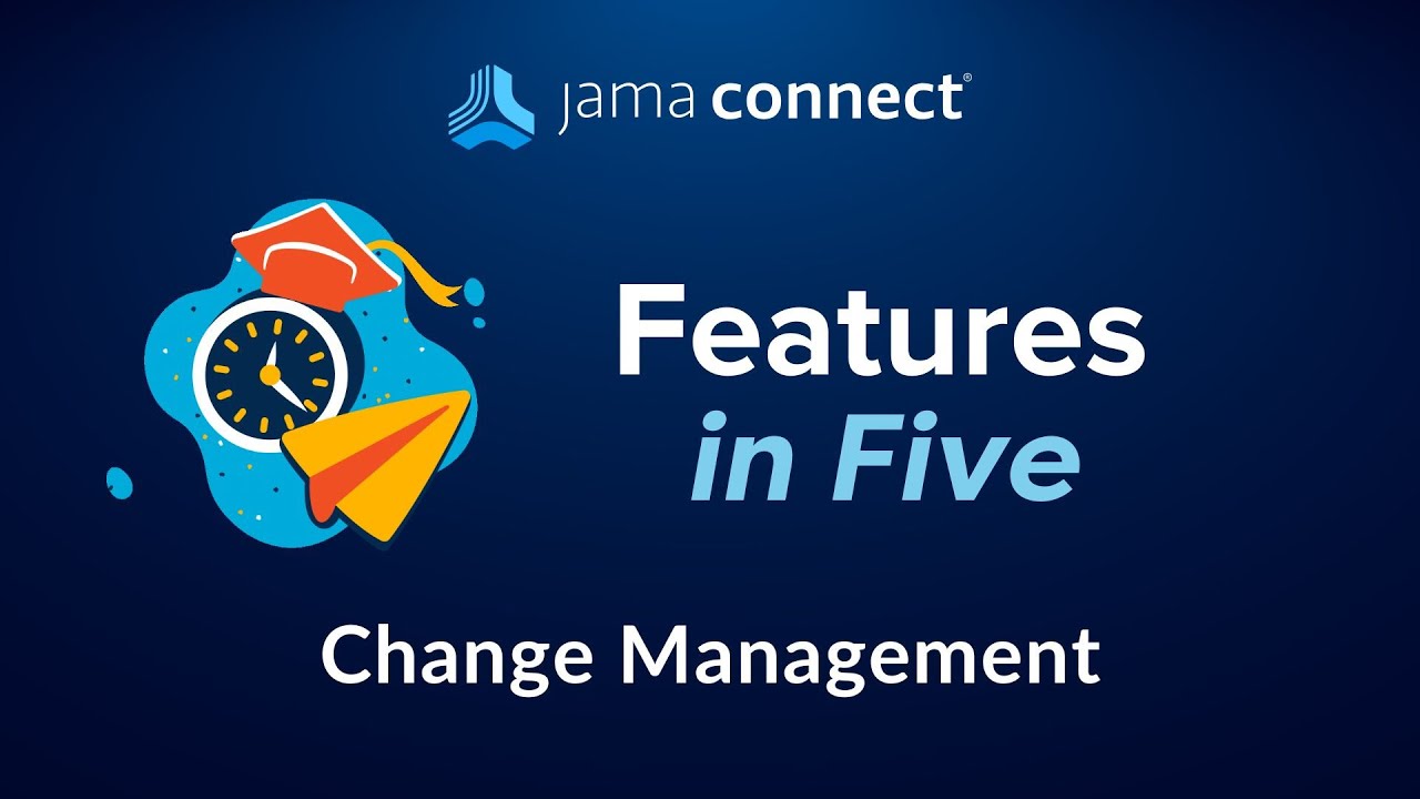 Jama Connect&reg; Features in Five: Change Management