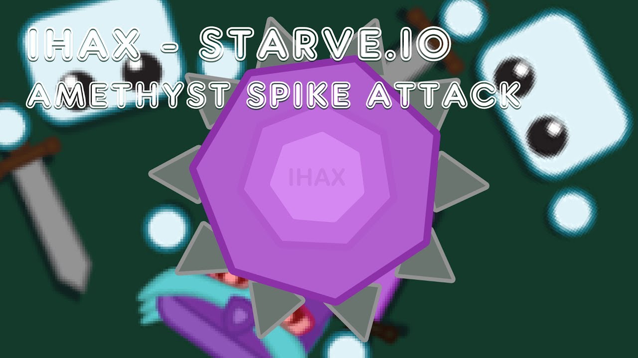 Starve.io - iHax Amethyst Spike Attack