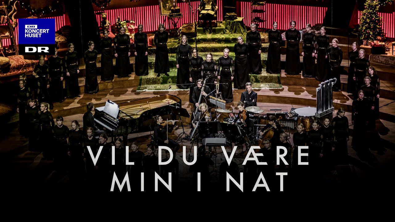 Vil du være min i nat // DR Pigekoret (LIVE)