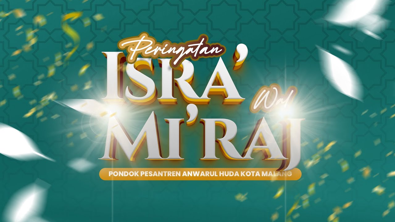 PERINGATAN ISRA' MI'RAJ NABI MUHAMMAD SAW PONPES ANWARUL HUDA KOTA MALANG