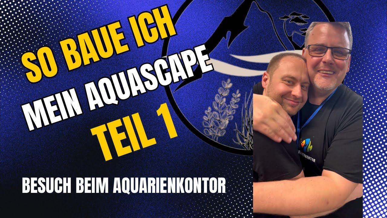 So baue ICH mein AQUASCAPE … TEIL 1 - Besuch beim Aquarienkontor