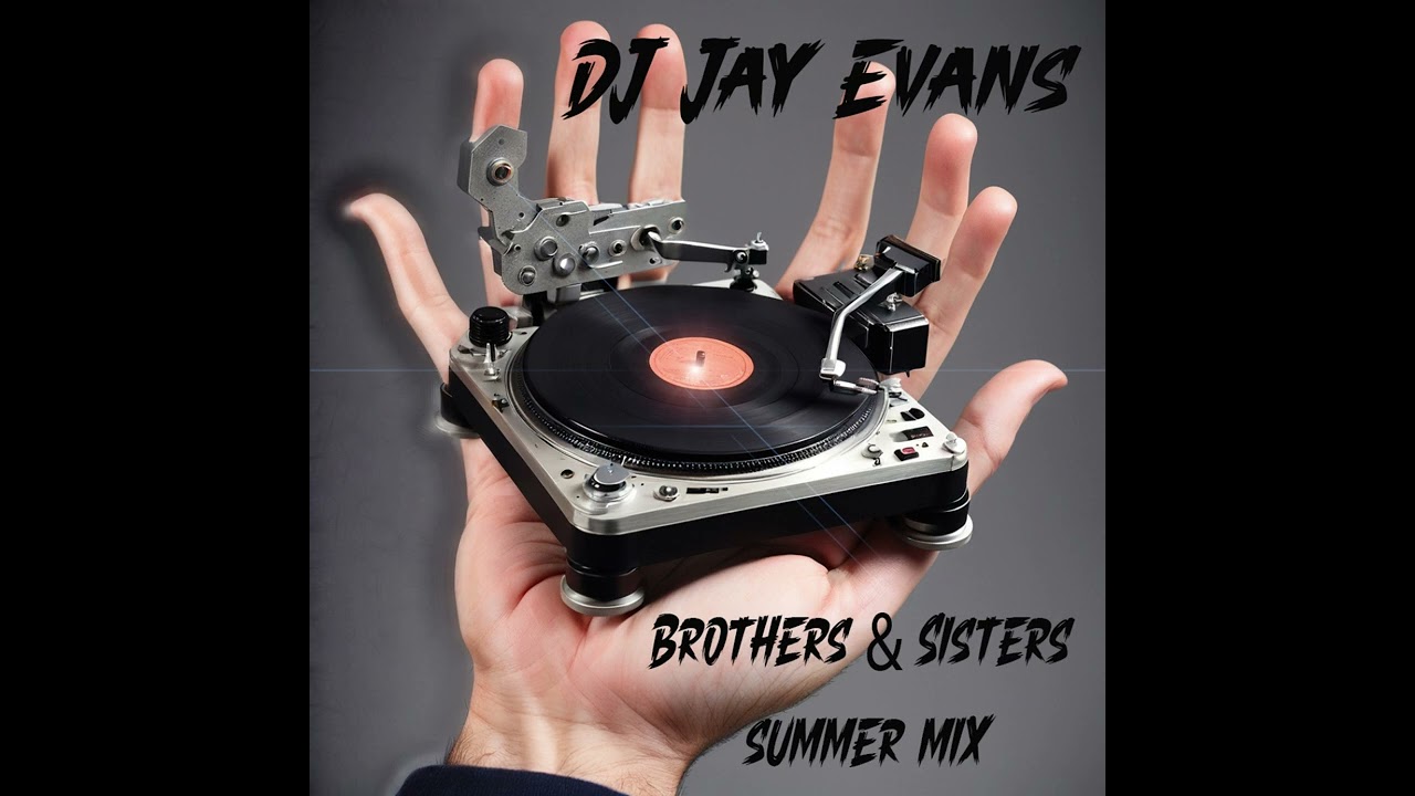 DJ Jay Evans Brothers and Sisters Mix 2025