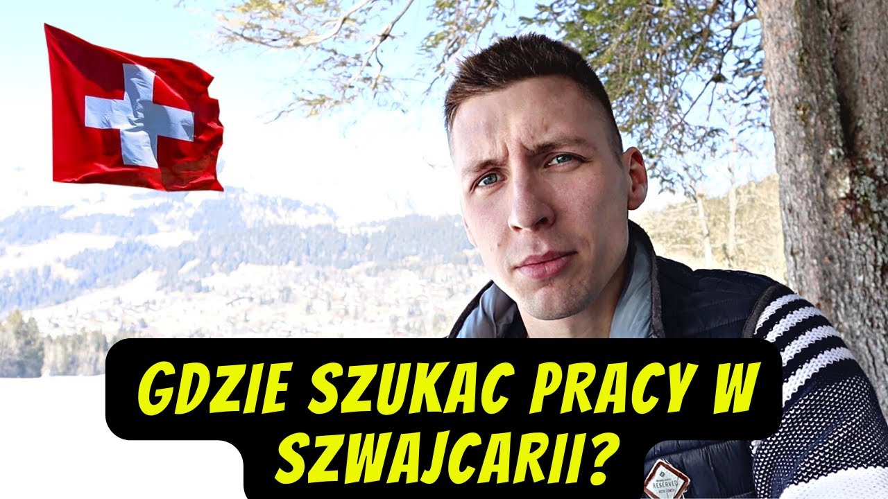 SZWAJCARIA - Jak i gdzie szukać pracy? 5 Wskazówek