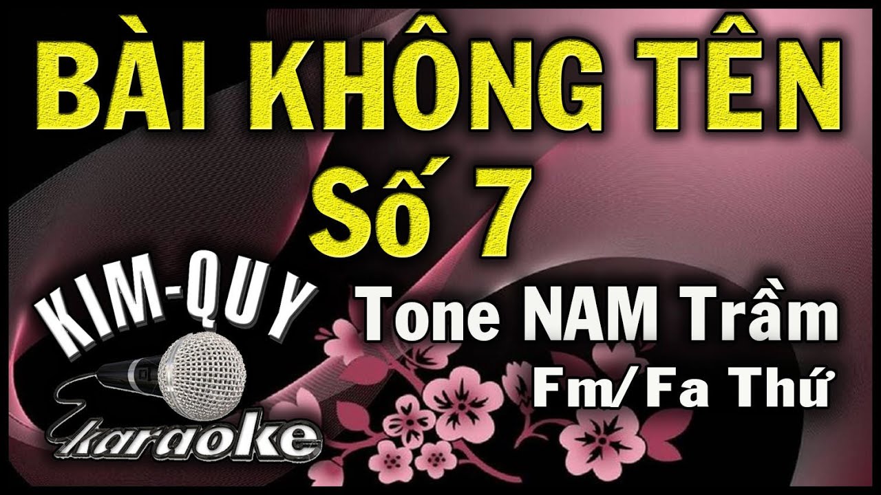 BÀI KHÔNG TÊN SỐ 7 - KARAOKE - Tone NAM Trầm ( Fm/Fa Thứ)