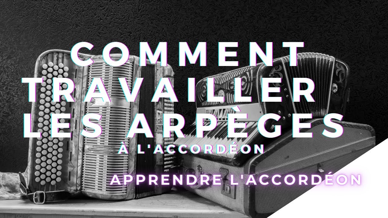 Comment travailler les arpèges à l'accordéon chromatique