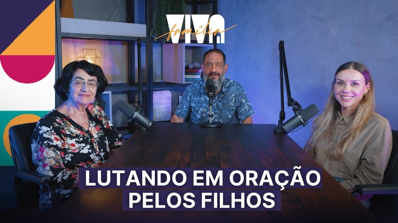 Luciano Subirá - LUTANDO EM ORAÇÃO PELOS FILHOS | VIVA FAMÍLIA