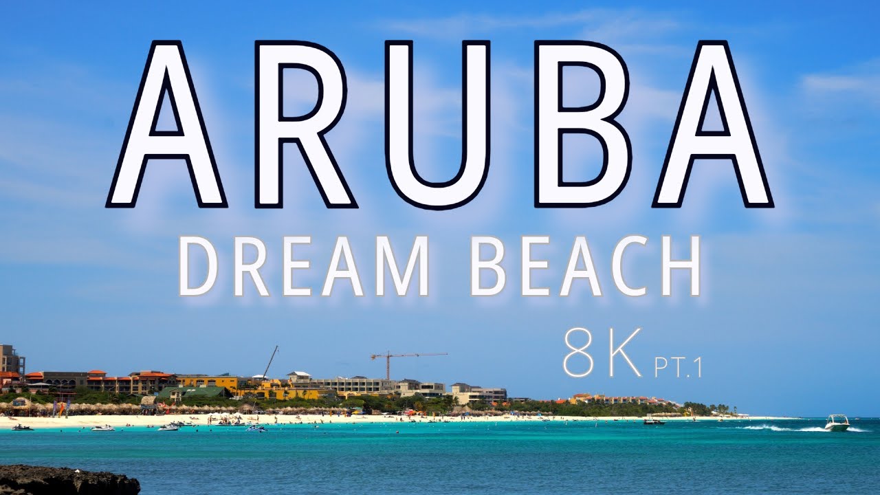 ARUBA Dream Beach pt.1 | a 1-hour film in 8K