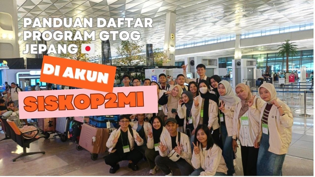 CARA DAFTAR SIKOP2MI UNTUK MENGIKUTI PROGRAM GTOG JEPANG