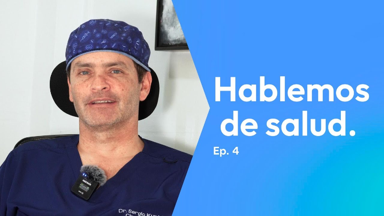 EP4 | Hablemos de Salud | Dr. Sergio Kurt & Alejandra Rojas | Cirujano Plástico
