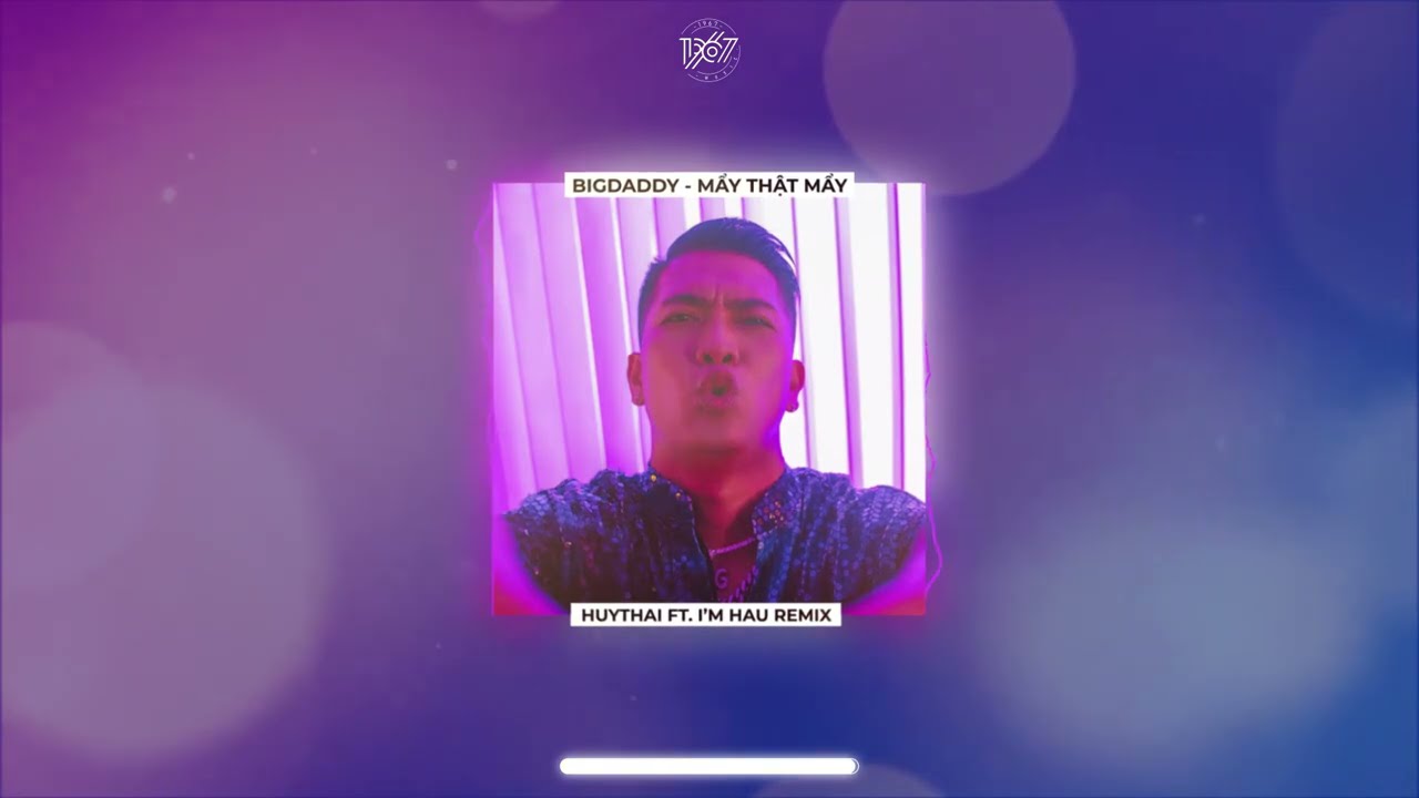 Mẩy Thật Mẩy REMIX - Big Daddy x HUYTHAI & I'M HAU「Remix by 1 9 6 7」/ Audio Lyrics