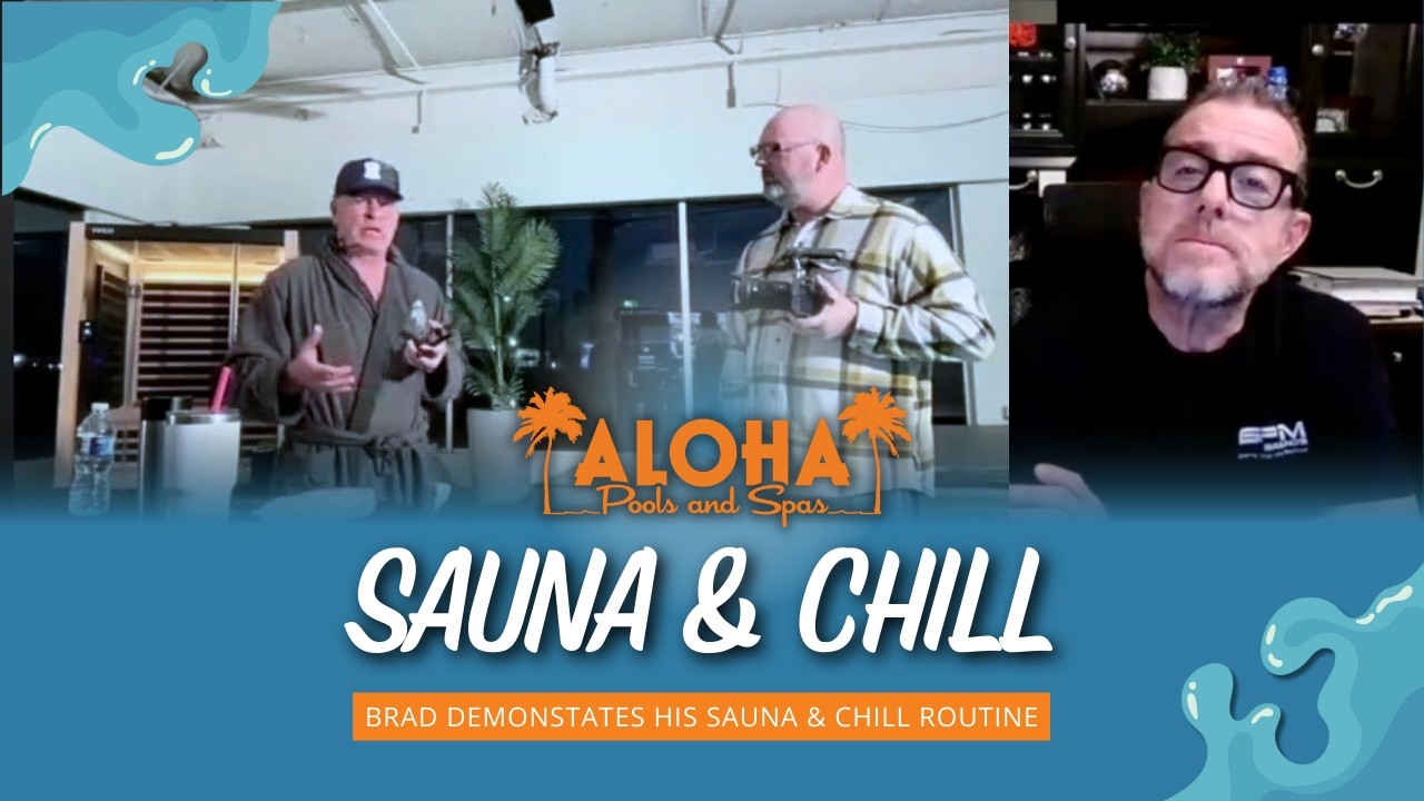 Aloha Pools & Spas Deep Dive Podcast SPECIAL EDITION - Sauna & Chill!