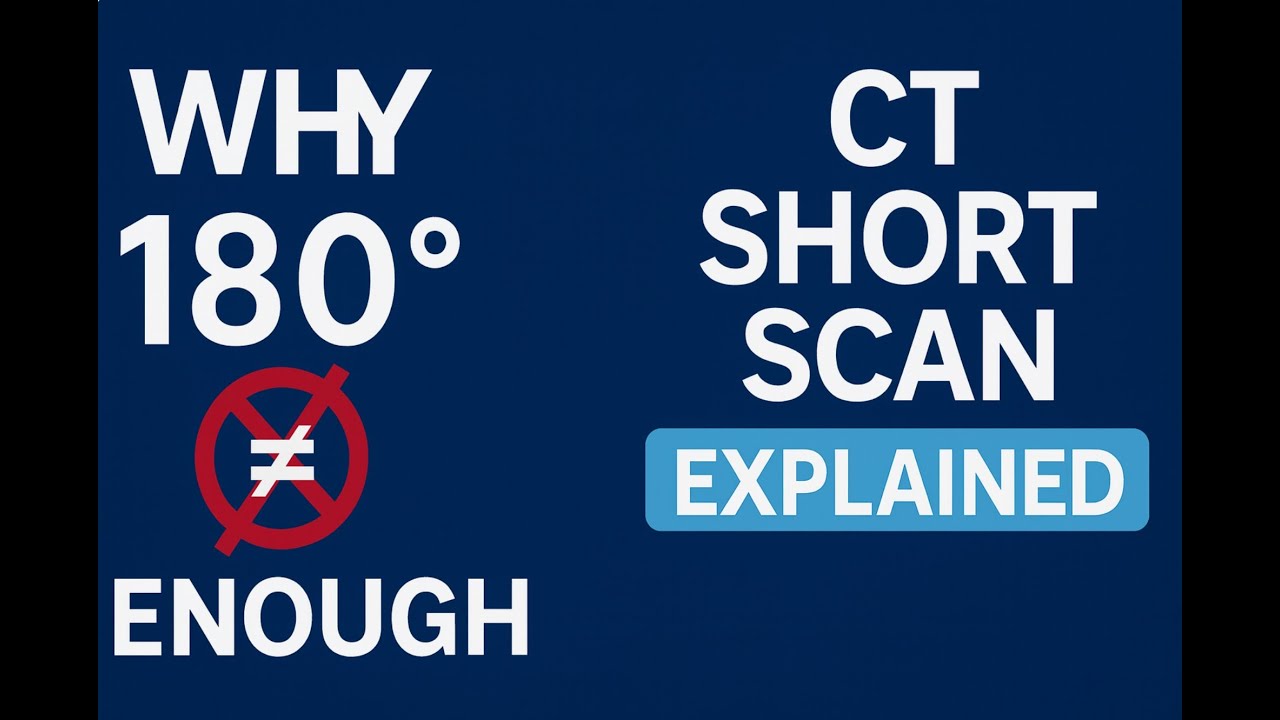CT Short Scan Explained: Why You Need 180° + Fan Angle