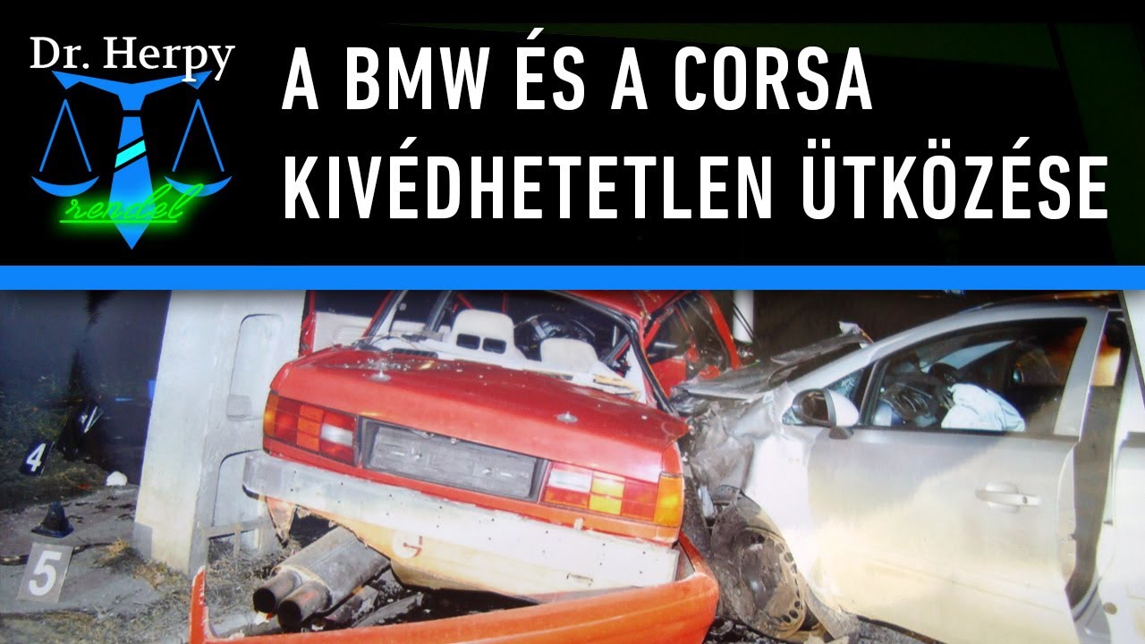 Dr. Herpy rendel 16.: A BMW és a Corsa kivédhetetlen ütközése