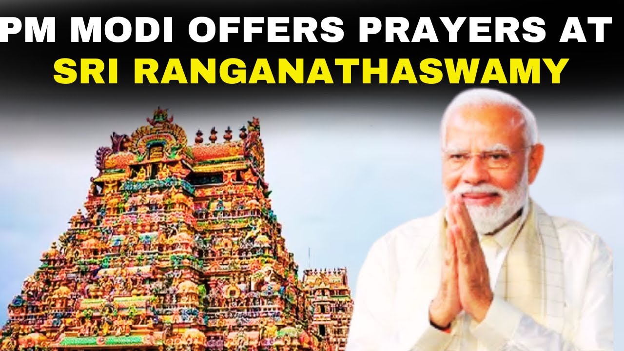 LIVE: PM Modi attends cultural programme at Sri Ranganatha Swamy Temple, Tiruchirappalli, Tamil Nadu