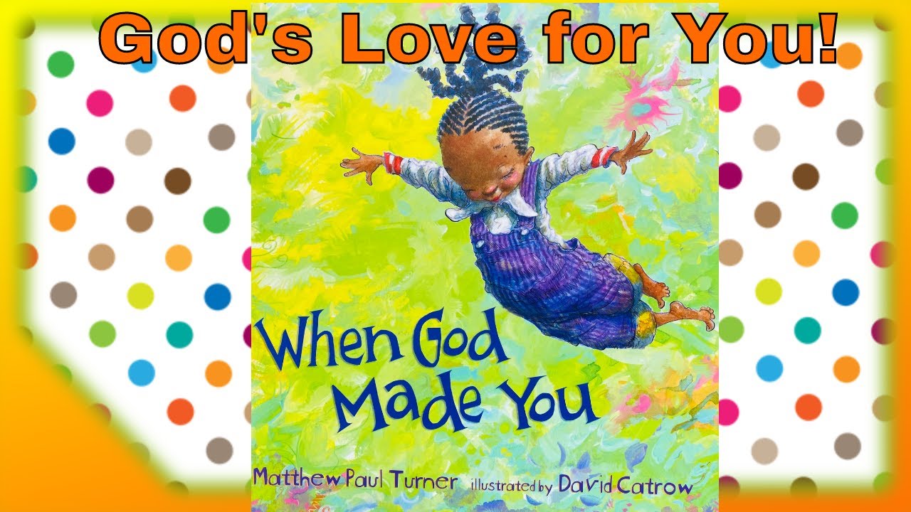 When God Made You - A Read Aloud about God's Love For You