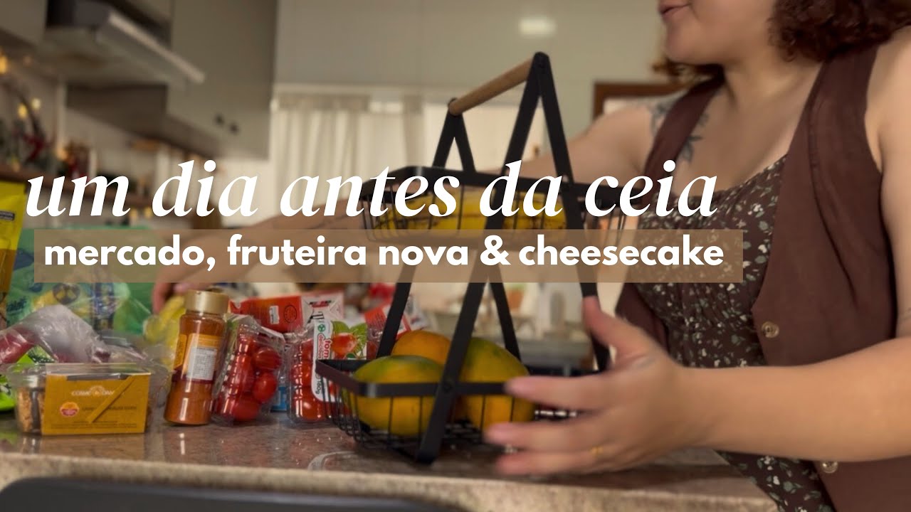 💫Um Dia Antes da Ceia | Mercado de Última Hora, Natal em Casa e  fiz um Cheesecake Divino