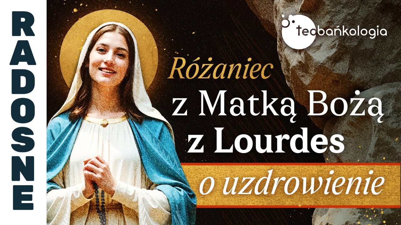 Różaniec Teobańkologia z Matką Bożą z Lourdes o uzdrowienie 10.02 Poniedziałek
