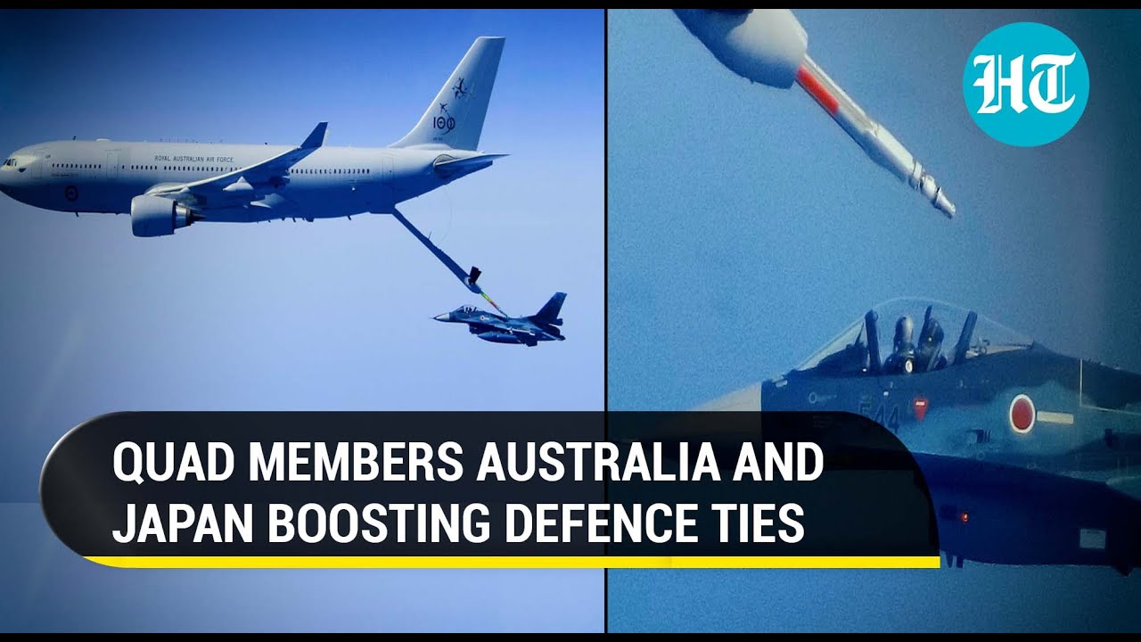 QUAD nations boost defence ties; Australian Air Force refuels Japan fighter I Signal to bellicose Xi