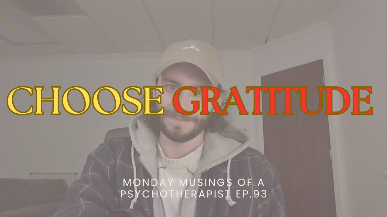 Turning Negative Moments into Gratitude | Monday Musings of a Psychotherapist Ep. 93