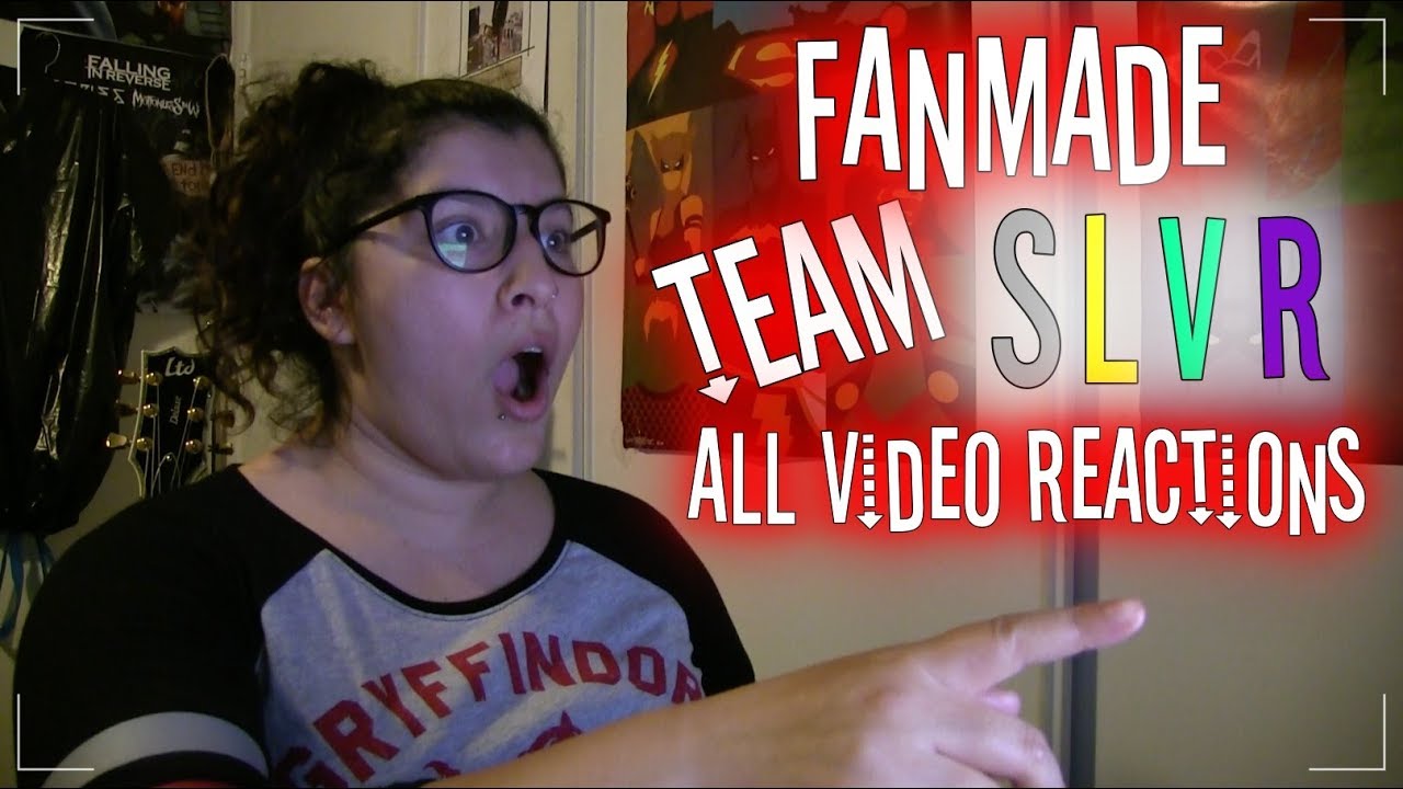 Fanmade Team SLVR: All Video Reactions!
