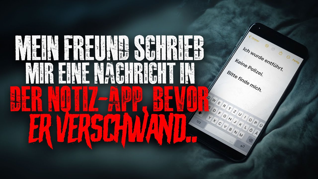 Mein Freund schrieb mir eine Nachricht in der Notiz-App, kurz bevor er verschwand.. (Creepypasta)