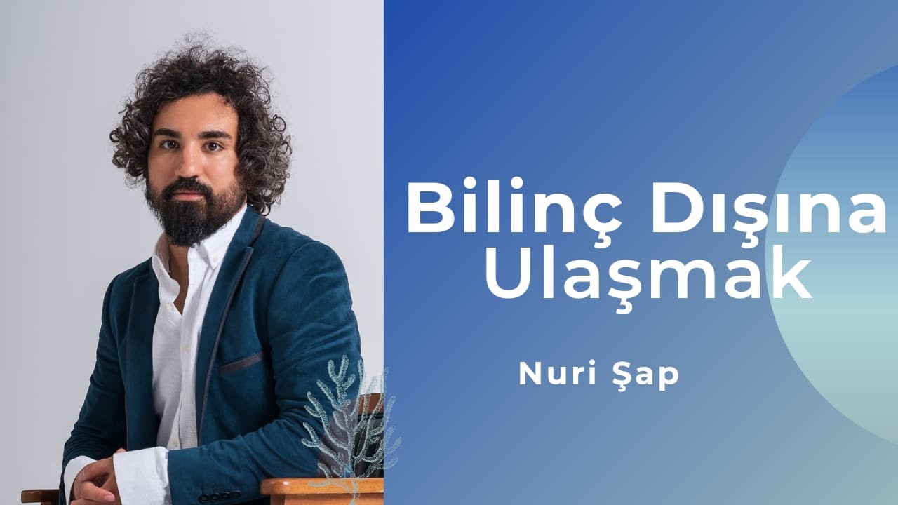 Nuri Şap ile PsikoYorum 5.Bölüm (Bilinç Dışına Ulaşmak)